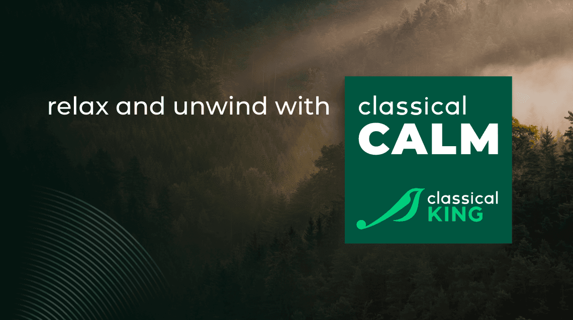 relax and unwind with Classical Calm from Classical KING